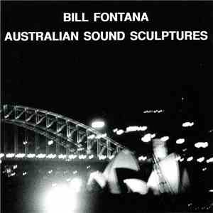 Bill Fontana - Australian Sound Sculptures FLAC