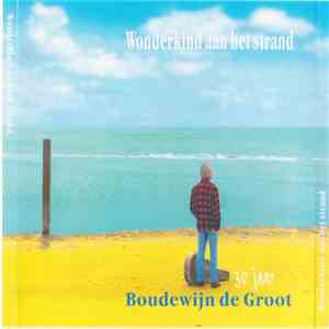 Boudewijn De Groot - Wonderkind Aan Het Strand - 30 Jaar Boudewijn De Groot FLAC