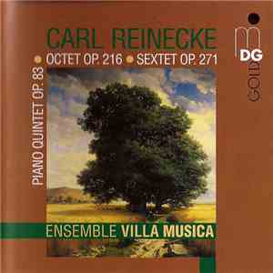 Carl Reinecke - Ensemble Villa Musica - Sextet Op.271 - Quintet Op.83 - Octet Op.216 FLAC