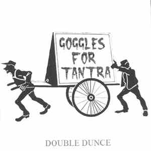 Double Dunce - Goggles For Tantra FLAC