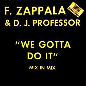 F. Zappala & D.J. Professor - We Gotta Do It FLAC
