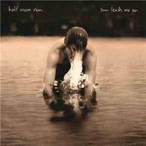 Half Moon Run - Sun Leads Me On FLAC