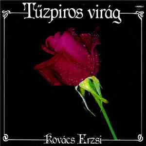 Kovács Erzsi - Tűzpiros Virág FLAC