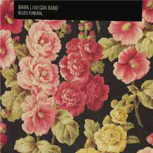 Mark Lanegan Band - Blues Funeral FLAC