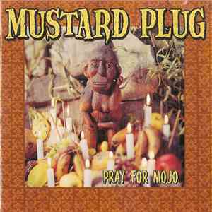 Mustard Plug - Pray For Mojo FLAC