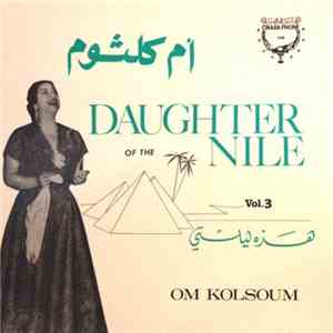 Om Kolsoum - Daughter Of The Nile Vol.3 This Is My Night (Hazihi Laylati) FLAC