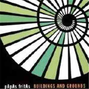 Papas Fritas - Buildings And Grounds FLAC
