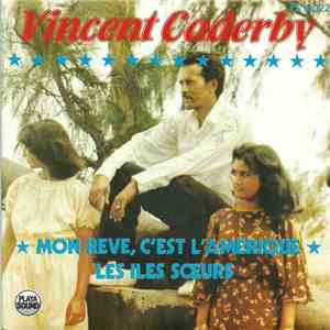 Vincent Caderby - Mon Rêve, C'est L'Amérique / Les Îles Sœurs FLAC