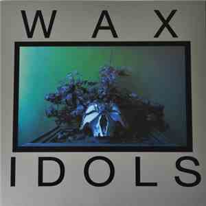 Wax Idols - Schadenfreude FLAC