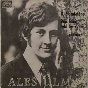 Aleš Ulm - Ó, Magdaleno / Bim-Bam, Řekl By Zvon FLAC