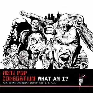 Anti Pop Consortium Featuring Pharoahe Monch And L.I.F.E. - What Am I? FLAC