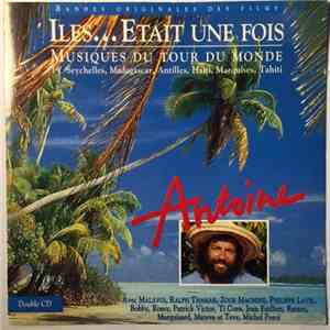 Antoine  - Iles... Etait Une Fois - Musiques Du Tour Du Monde / 1 FLAC