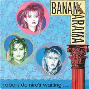 Bananarama - Robert De Niro's Waiting FLAC