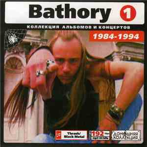 Bathory - Коллекция Альбомов И Концертов (1984-1994) CD1 FLAC