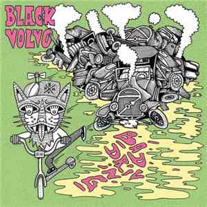 Black Volvo - Bad Driving FLAC
