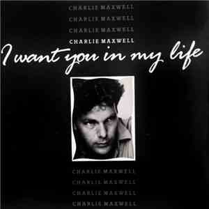 Charlie Maxwell - I Want You In My Life FLAC