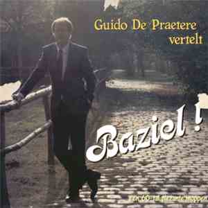 Guido De Praetere - Guido De Praetere Vertelt Baziel! FLAC