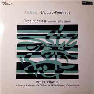 J.S. Bach - Michel Chapuis - L'Œuvre D'Orgue . 9 (Orgelbüchlein Volume I : BWV 599/621) FLAC