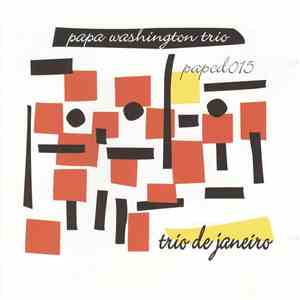 Papa Washington Trio - Trio De Janeiro FLAC