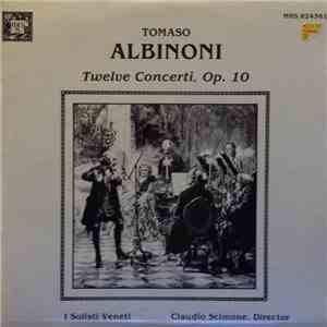 Tomaso Albinoni - Claudio Scimone, I Solisti Veneti - Twelve Concerti. Op. 10 FLAC