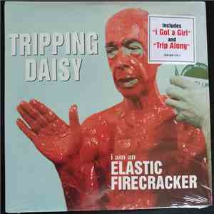 Tripping Daisy - I Am An Elastic Firecracker FLAC