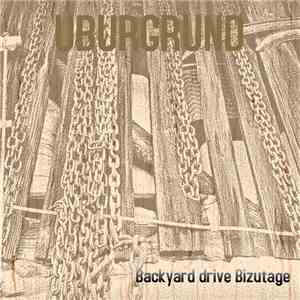 UBURGRUND - Backyard Drive Bizutage FLAC