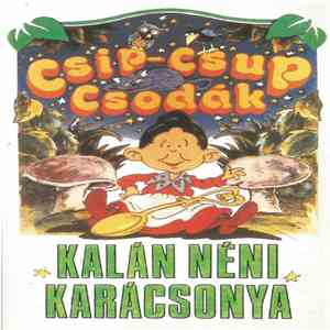 Various - Csip-Csup Csodák - Kalán Néni Karácsonya FLAC