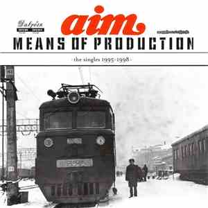 Aim - Means Of Production (The Singles 1995 - 1998) FLAC