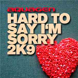 Aquagen - Hard To Say I'm Sorry 2k9 FLAC