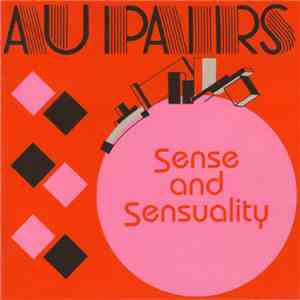 Au Pairs - Sense And Sensuality FLAC