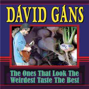 David Gans - The Ones That Look The Weirdest Taste The Best FLAC