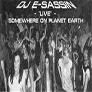 DJ E-Sassin - "Live" - Somewhere On Planet Earth FLAC