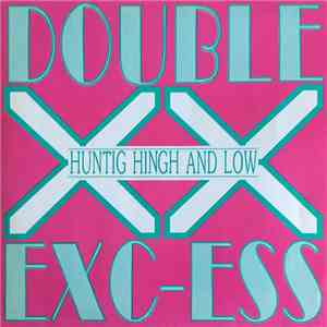 Double Exc-Ess - Hunting High And Low FLAC