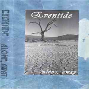 Eventide - Alone, Away FLAC