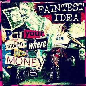 Faintest Idea - Put Your Money Where Your Mouth Is FLAC
