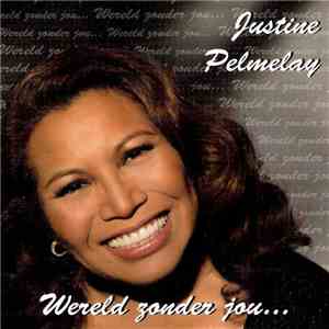 Justine Pelmelay - Wereld Zonder Jou FLAC