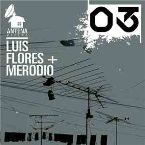 Luis Flores, Merodio - Antena 03 FLAC