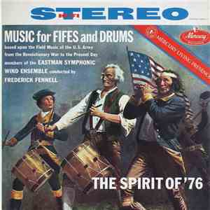 Members Of The Eastman Symphonic Wind Ensemble Conducted By Frederick Fennell - The Spirit Of '76 (Music For Fifes And Drums) FLAC