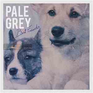 Pale Grey - Best friends FLAC