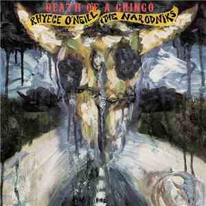 Rhyece O'Neill & The Narodniks - Death Of A Gringo FLAC