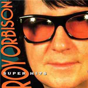 Roy Orbison - Super Hits FLAC
