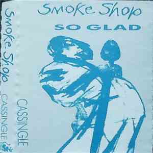 Smoke Shop - So Glad FLAC