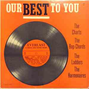 The Charts, The Bop-Chords, The Ladders, The Harmonaires  - Our Best To You FLAC
