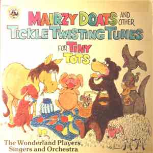 The Wonderland Players, Singers And Orchestra - Mairzy Doats And Other Tickle Twisting Tunes For Tiny Tots FLAC