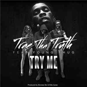 Trae Tha Truth Feat. Young Thug  - Try Me FLAC