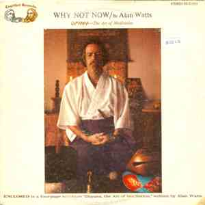 Alan Watts - Why Not Now - Dhyana, The Art Of Meditation FLAC