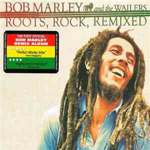 Bob Marley And The Wailers - Roots, Rock, Remixed FLAC
