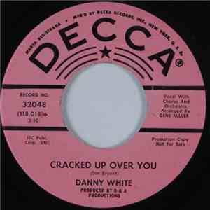 Danny White  - Cracked Up Over You FLAC