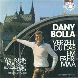 Dany Bolla / Blasorchester Alpina - Verzell Du Das Em Fährimaa / Wettstein Marsch FLAC
