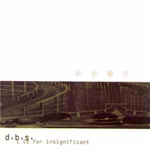 D.B.S. - I Is For Insignificant FLAC